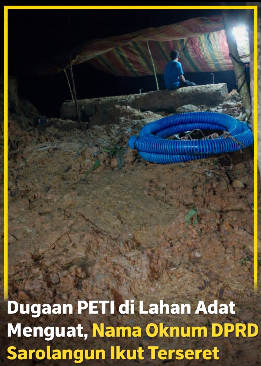 ‎Oknum DPRD Sarolangun Disorot, Diduga Terlibat PETI di Lahan Hutan Desa